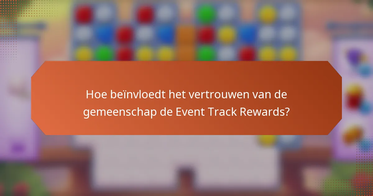 Hoe beïnvloedt het vertrouwen van de gemeenschap de Event Track Rewards?