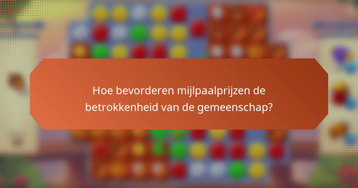 Hoe bevorderen mijlpaalprijzen de betrokkenheid van de gemeenschap?