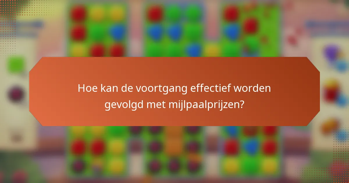 Hoe kan de voortgang effectief worden gevolgd met mijlpaalprijzen?