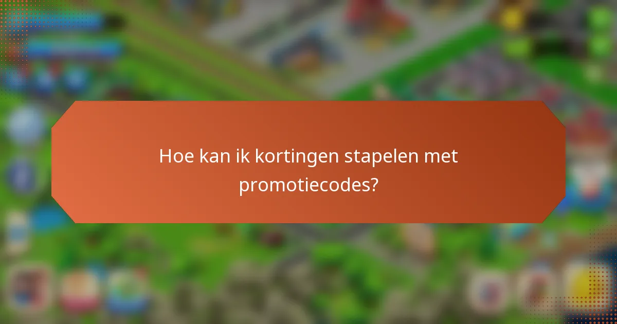 Hoe kan ik kortingen stapelen met promotiecodes?