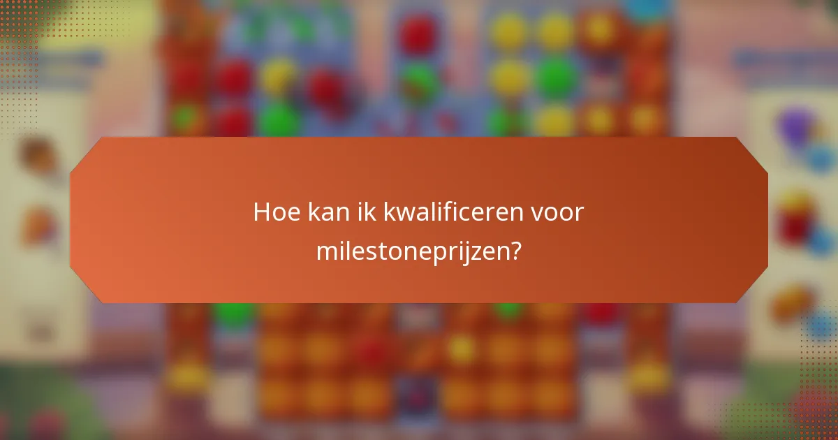 Hoe kan ik kwalificeren voor milestoneprijzen?