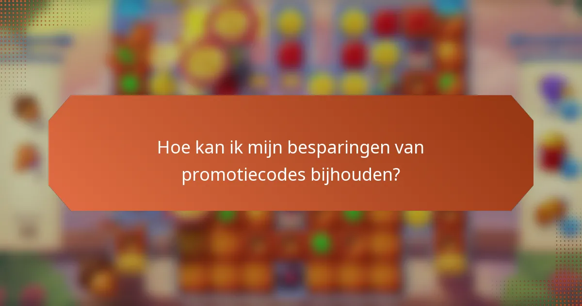 Hoe kan ik mijn besparingen van promotiecodes bijhouden?