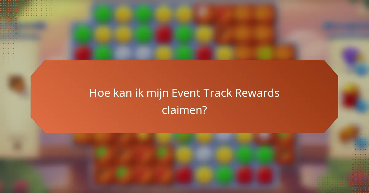 Hoe kan ik mijn Event Track Rewards claimen?