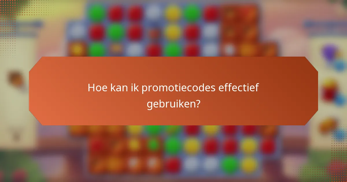 Hoe kan ik promotiecodes effectief gebruiken?