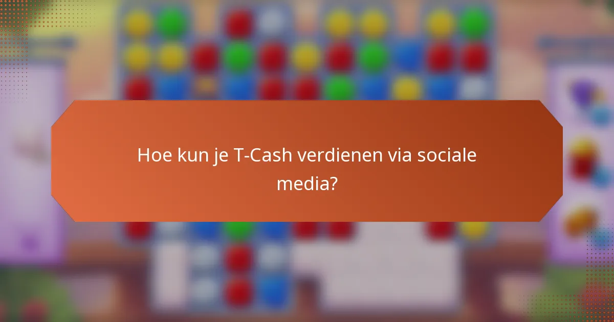 Hoe kun je T-Cash verdienen via sociale media?