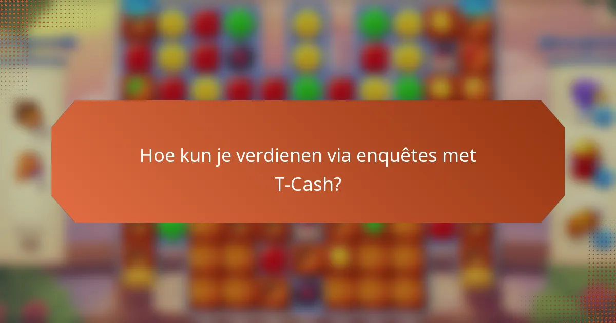 Hoe kun je verdienen via enquêtes met T-Cash?