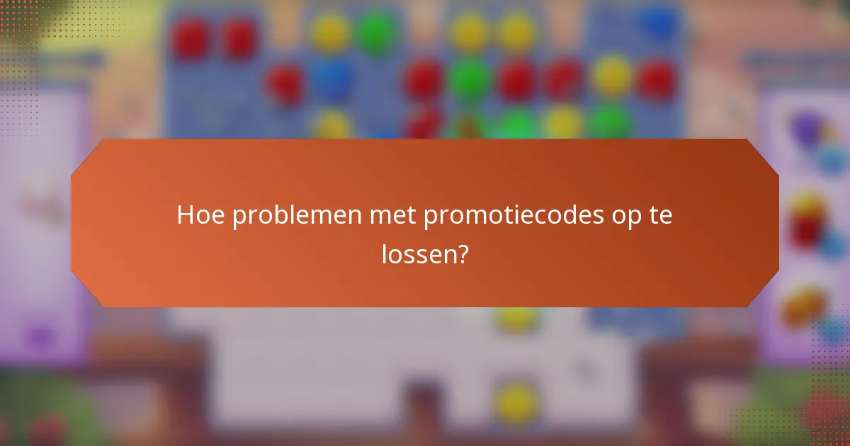 Hoe problemen met promotiecodes op te lossen?