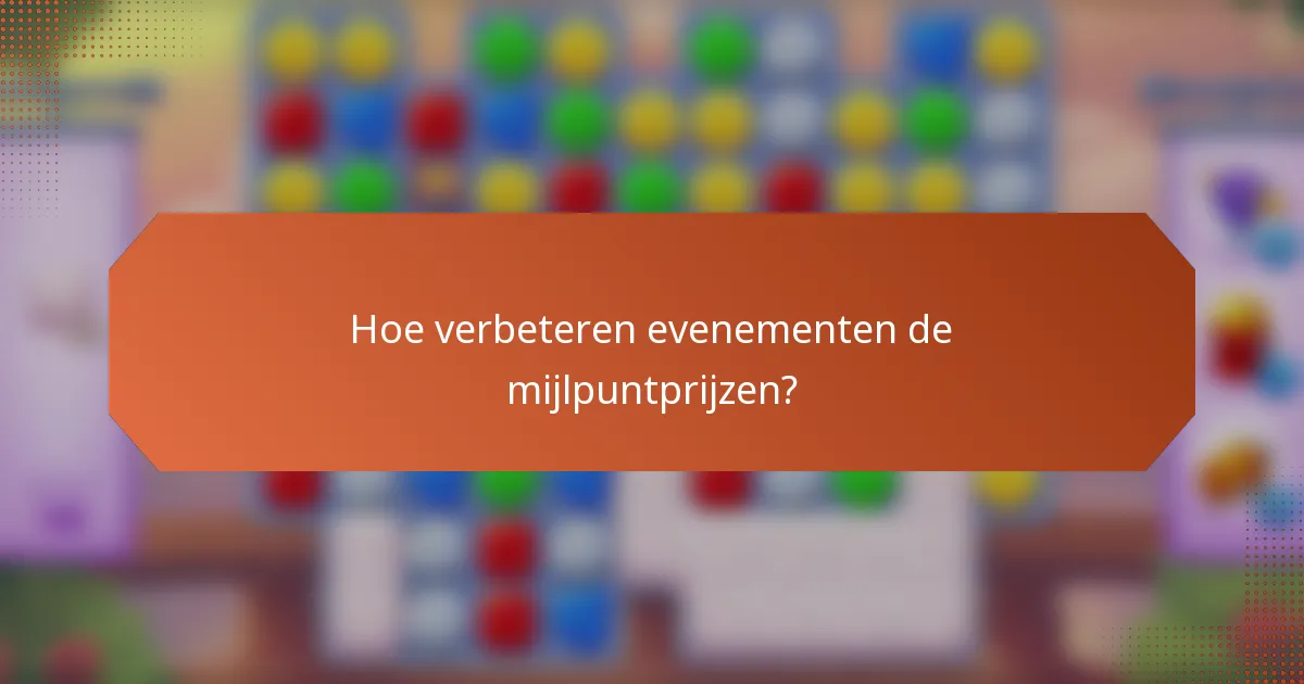 Hoe verbeteren evenementen de mijlpuntprijzen?