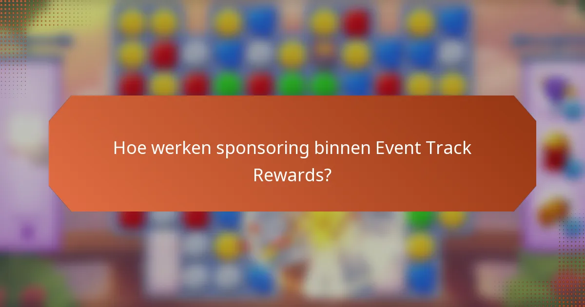 Hoe werken sponsoring binnen Event Track Rewards?