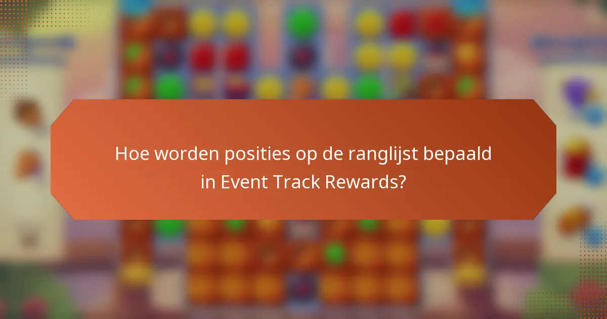 Hoe worden posities op de ranglijst bepaald in Event Track Rewards?