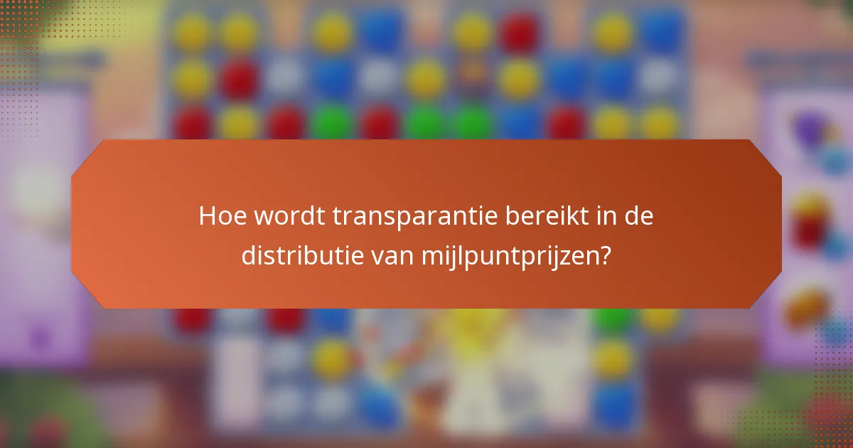 Hoe wordt transparantie bereikt in de distributie van mijlpuntprijzen?