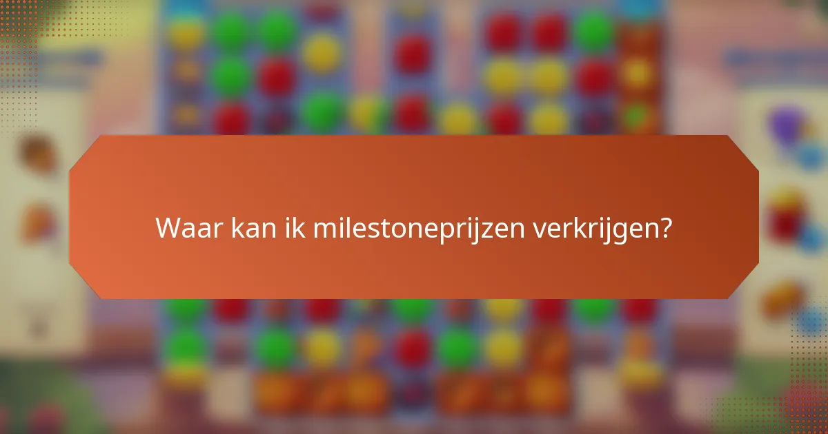 Waar kan ik milestoneprijzen verkrijgen?