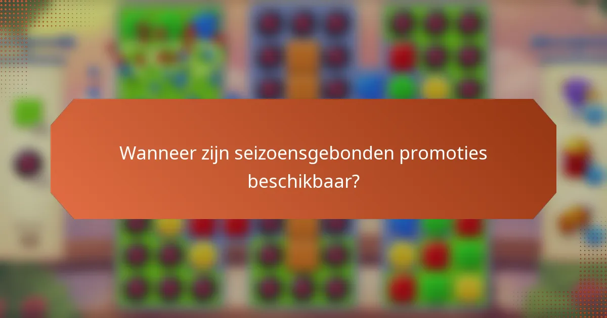 Wanneer zijn seizoensgebonden promoties beschikbaar?