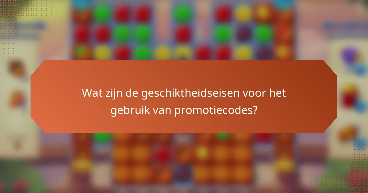 Wat zijn de geschiktheidseisen voor het gebruik van promotiecodes?