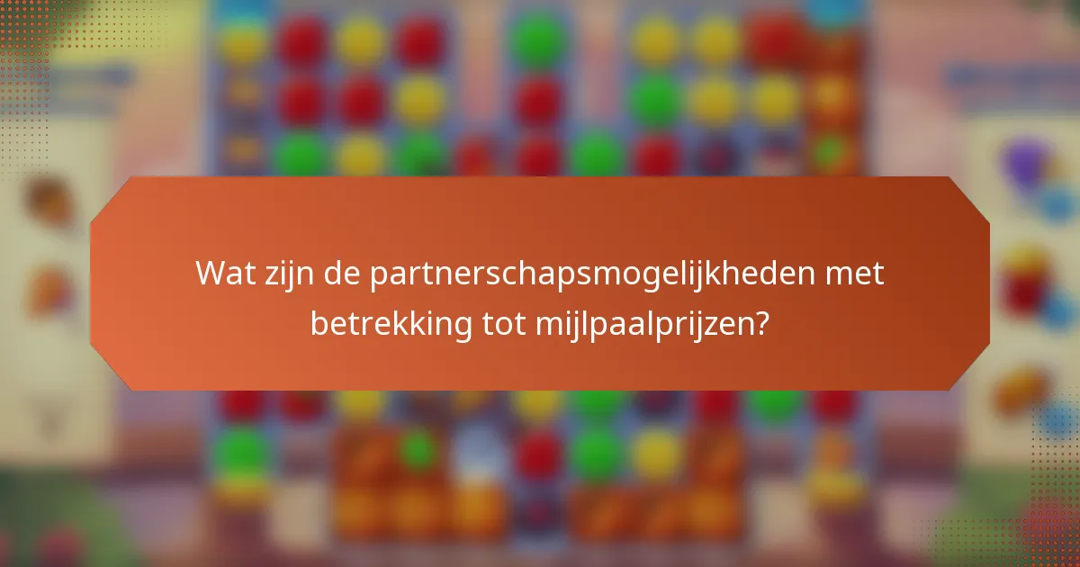 Wat zijn de partnerschapsmogelijkheden met betrekking tot mijlpaalprijzen?