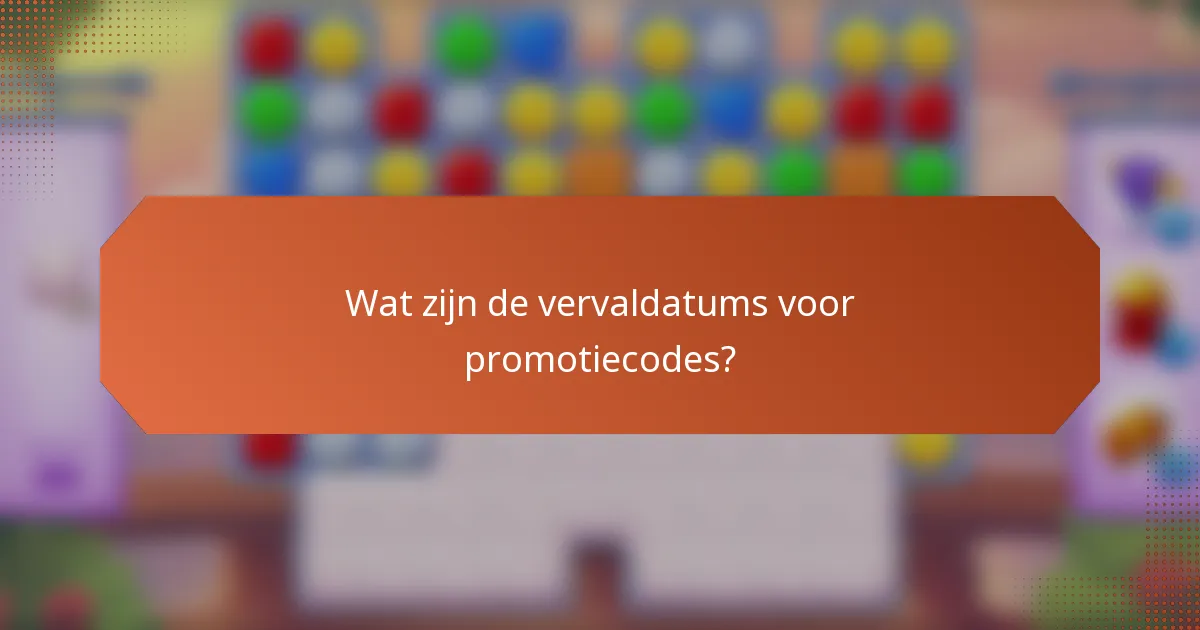 Wat zijn de vervaldatums voor promotiecodes?