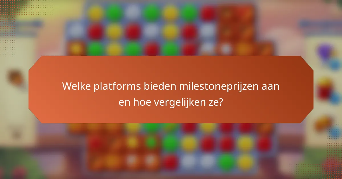Welke platforms bieden milestoneprijzen aan en hoe vergelijken ze?