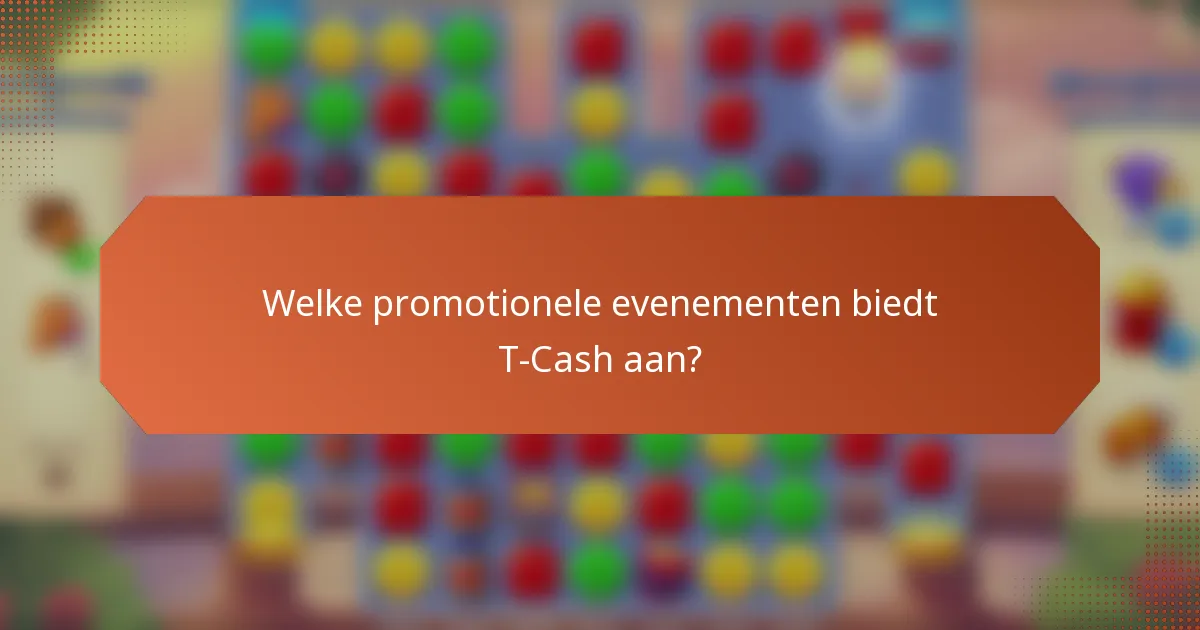 Welke promotionele evenementen biedt T-Cash aan?