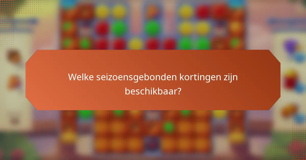 Welke seizoensgebonden kortingen zijn beschikbaar?