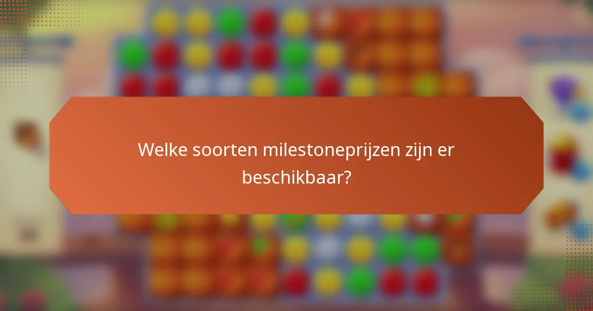 Welke soorten milestoneprijzen zijn er beschikbaar?