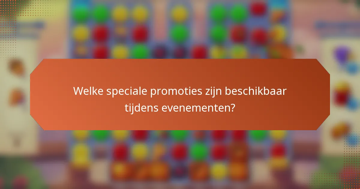 Welke speciale promoties zijn beschikbaar tijdens evenementen?
